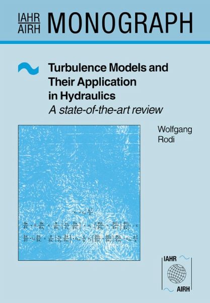Turbulence Models and Their Application in Hydraulics (eBook, ePUB) Turbulence Models and Their Application in Hydraulics (eBook, ePUB)