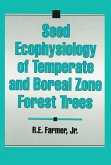 Seed Ecophysiology of Temperate and Boreal Zone Forest Trees (eBook, ePUB) Seed Ecophysiology of Temperate and Boreal Zone Forest Trees (eBook, ePUB)