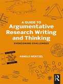 A Guide to Argumentative Research Writing and Thinking (eBook, PDF)