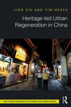 Heritage-led Urban Regeneration in China (eBook, ePUB) - Xie, Jing; Heath, Tim