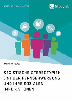 Sexistische Stereotypien (in) der Fernsehwerbung und ihre sozialen Implikationen (eBook, ePUB) - Povacz, Maximilian