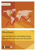 Mikrofinanz. Eine ethische und nachhaltige Anlage oder Rendite auf Kosten der Ärmsten? (eBook, ePUB)