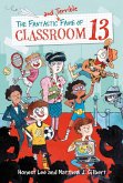 The Fantastic and Terrible Fame of Classroom 13 (eBook, ePUB)
