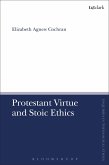 Protestant Virtue and Stoic Ethics (eBook, PDF)