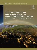 Deconstructing the Dynamics of World-Societal Order (eBook, ePUB)