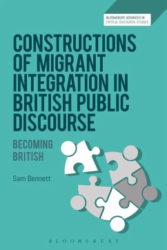Constructions of Migrant Integration in British Public Discourse (eBook, ePUB) - Bennett, Sam
