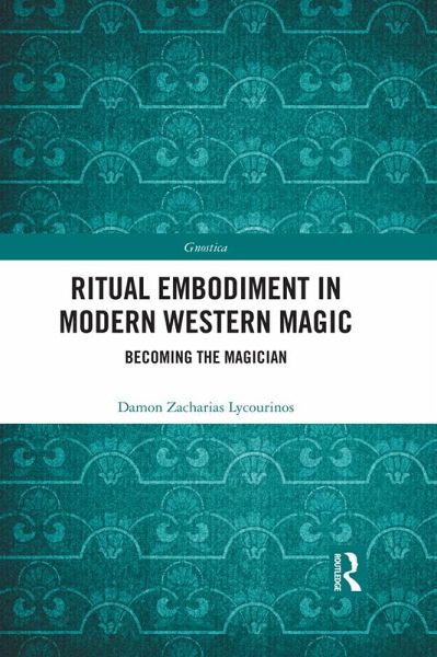Ritual Embodiment in Modern Western Magic (eBook, ePUB) Ritual Embodiment in Modern Western Magic (eBook, ePUB)