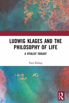Ludwig Klages and the Philosophy of Life (eBook, PDF) - Bishop, Paul