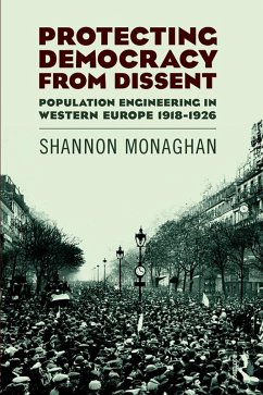 Protecting Democracy from Dissent: Population Engineering in Western Europe 1918-1926 (eBook, PDF) - Monaghan, Shannon