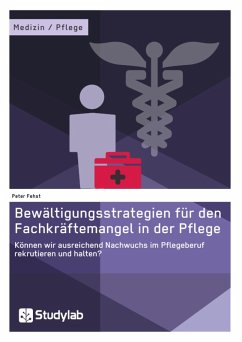Bewältigungsstrategien für den Fachkräftemangel in der Pflege (eBook, ePUB) - Fehst, Peter