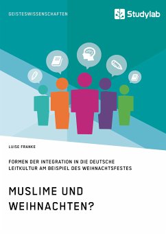 Muslime und Weihnachten? Formen der Integration in die deutsche Leitkultur am Beispiel des Weihnachtsfestes (eBook, ePUB) - Franke, Luise