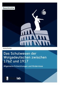 Das Schulwesen der Wolgadeutschen zwischen 1762 und 1917. Allgemeine Entwicklungen und Hindernisse (eBook, ePUB)