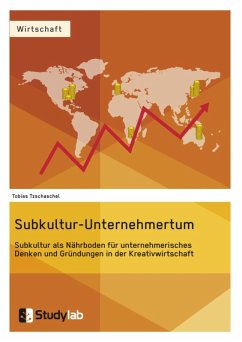 Subkultur-Unternehmertum. Subkultur als Nährboden für unternehmerisches Denken und Gründungen in der Kreativwirtschaft (eBook, ePUB)