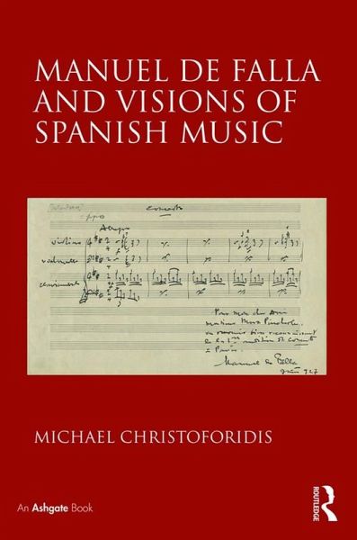 Manuel de Falla and Visions of Spanish Music (eBook, PDF) Manuel de Falla and Visions of Spanish Music (eBook, PDF)
