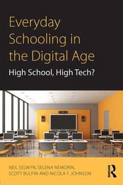 Everyday Schooling in the Digital Age (eBook, ePUB) - Selwyn, Neil; Nemorin, Selena; Bulfin, Scott; Johnson, Nicola F.