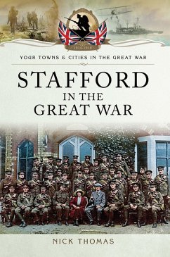 Stafford in the Great War (eBook, ePUB) - Thomas, Nick