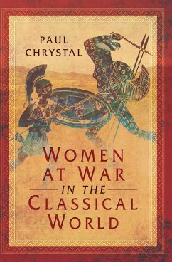 Women at War in the Classical World (eBook, ePUB) - Chrystal, Paul