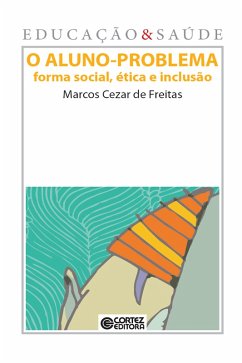 O Aluno-problema (eBook, ePUB) - de Freitas, Marcos Cezar