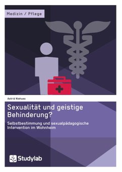 Sexualität und geistige Behinderung? Selbstbestimmung und sexualpädagogische Intervention im Wohnheim (eBook, ePUB)