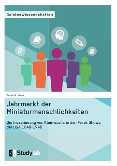 Jahrmarkt der Miniaturmenschlichkeiten. Die Inszenierung von Kleinwuchs in den Freak Shows der USA 1840-1940 (eBook, ePUB)