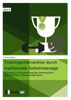Trainingsintervention durch myofasziale Selbstmassage. Erfassung und Auswertung des sensorischen und affektiven Schmerzempfindens (eBook, ePUB) - Blisse, Christian