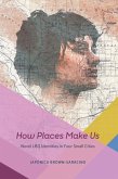 How Places Make Us (eBook, ePUB)