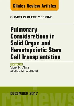 Pulmonary Considerations in Solid Organ and Hematopoietic Stem Cell Transplantation, An Issue of Clinics in Chest Medicine (eBook, ePUB) - Ahya, Vivek; Diamond, Joshua