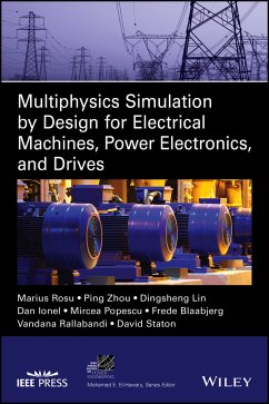 Multiphysics Simulation by Design for Electrical Machines, Power Electronics and Drives (eBook, ePUB) - Rosu, Marius; Zhou, Ping; Lin, Dingsheng; Ionel, Dan M.; Popescu, Mircea; Blaabjerg, Frede; Rallabandi, Vandana; Staton, David