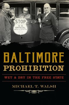 Baltimore Prohibition (eBook, ePUB) - Walsh, Michael T.