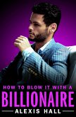 How to Blow It with a Billionaire (eBook, ePUB)