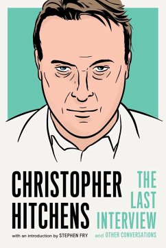 Christopher Hitchens: The Last Interview (eBook, ePUB) - Hitchens, Christopher