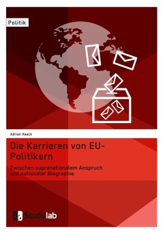 Die Karrieren von EU-Politikern. Zwischen supranationalem Anspruch und nationaler Biographie (eBook, ePUB)