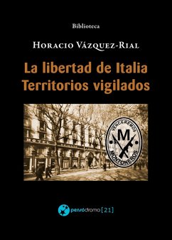 La libertad de Italia - Territorios vigilados (eBook, ePUB) - Vázquez-Rial, Horacio