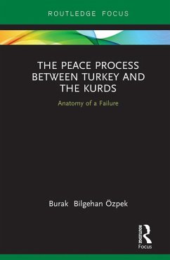 The Peace Process between Turkey and the Kurds (eBook, PDF) - Özpek, Burak