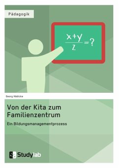 Von der Kita zum Familienzentrum. Ein Bildungsmanagementprozess (eBook, ePUB) - Hädicke, Georg