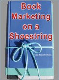 Book Marketing on a Shoestring - How Authors Can Promote their Books Without Spending a Lot of Money (eBook, ePUB)