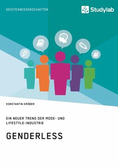 Genderless. Ein neuer Trend der Mode- und Lifestyle-Industrie (eBook, ePUB) - Kröber, Konstantin