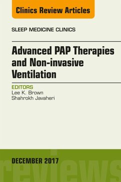Advanced PAP Therapies and Non-invasive Ventilation, An Issue of Sleep Medicine Clinics (eBook, ePUB) - Brown, Lee K.; Javaheri, Shahrokh