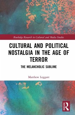 Cultural and Political Nostalgia in the Age of Terror (eBook, ePUB) - Leggatt, Matthew