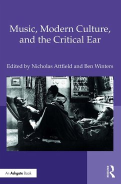 Music, Modern Culture, and the Critical Ear (eBook, ePUB) - Attfield, Nicholas; Winters, Ben