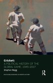 Cricket: A Political History of the Global Game, 1945-2017 (eBook, ePUB)