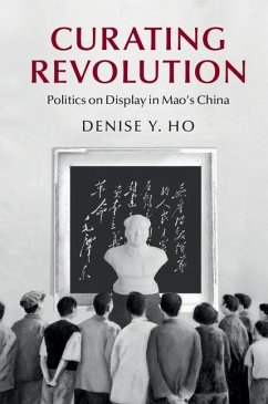 Curating Revolution (eBook, ePUB) - Ho, Denise Y.