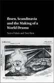 Ibsen, Scandinavia and the Making of a World Drama (eBook, ePUB)