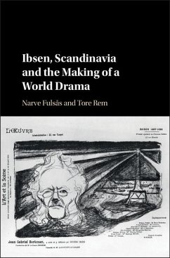 Ibsen, Scandinavia and the Making of a World Drama (eBook, ePUB) - Fulsas, Narve