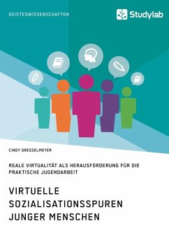 Virtuelle Sozialisationsspuren junger Menschen. Reale Virtualität als Herausforderung für die praktische Jugendarbeit (eBook, ePUB)