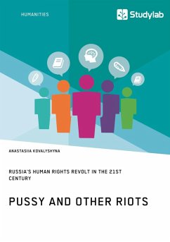 Pussy and Other Riots. Russia's Human Rights Revolt in the 21st Century (eBook, ePUB)