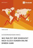 Wie man mit der Sehnsucht nach Glück Kunden online binden kann (eBook, ePUB)