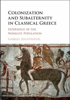 Colonization and Subalternity in Classical Greece (eBook, PDF) - Zuchtriegel, Gabriel