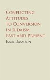 Conflicting Attitudes to Conversion in Judaism, Past and Present (eBook, ePUB)