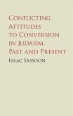 Conflicting Attitudes to Conversion in Judaism, Past and Present (eBook, ePUB) Conflicting Attitudes to Conversion in Judaism, Past and Present (eBook, ePUB)